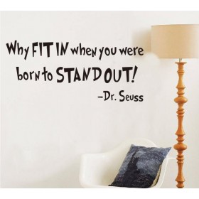 Stand out, Don't Fit In -  Dr. Seuss